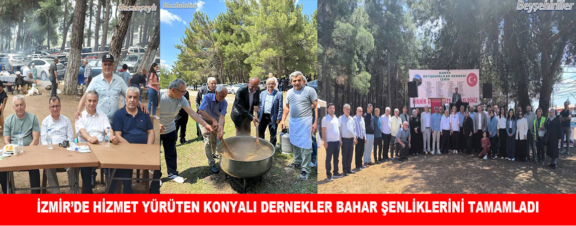 İZMİR’DE HİZMET YÜRÜTEN KONYALI DERNEKLER BAHAR ŞENLİKLERİNİ TAMAMLADI