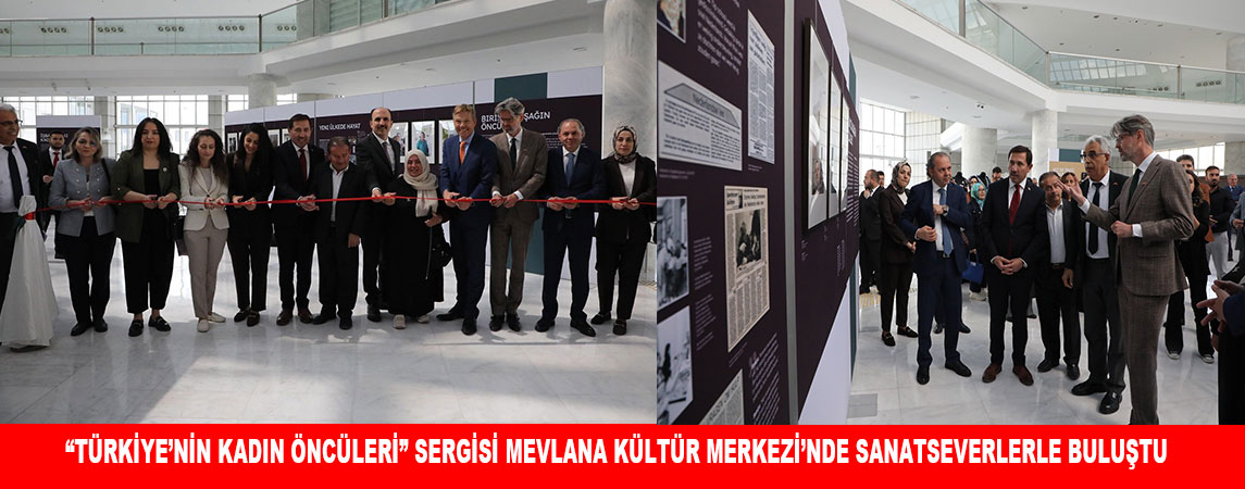 “TÜRKİYE’NİN KADIN ÖNCÜLERİ” SERGİSİ SANATSEVERLERLE BULUŞTU