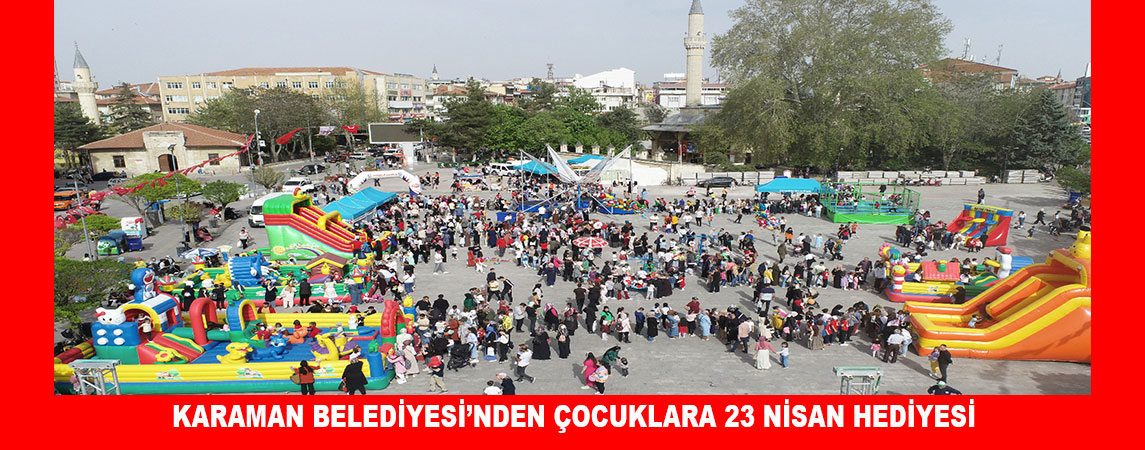 KARAMAN BELEDİYESİ’NDEN ÇOCUKLARA 23 NİSAN HEDİYESİ