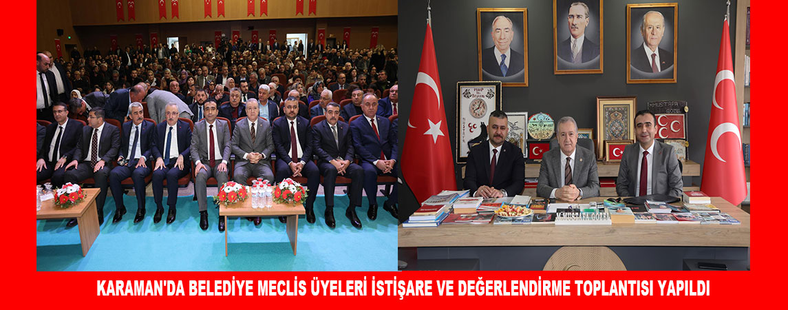 KARAMAN'DA BELEDİYE MECLİS ÜYELERİ İSTİŞARE VE DEĞERLENDİRME TOPLANTISI YAPILDI