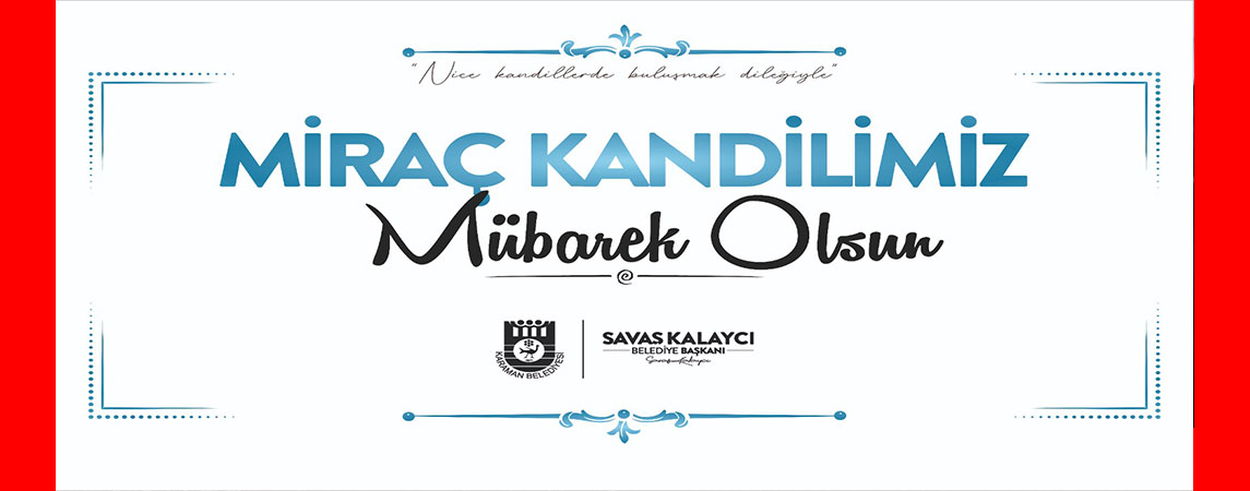 BELEDİYE BAŞKANI SAVAŞ KALAYCI’NIN MİRAÇ KANDİLİ MESAJI