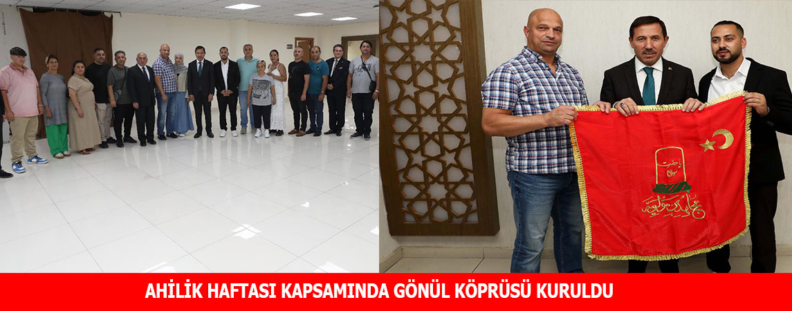 AHİLİK HAFTASI KAPSAMINDA GÖNÜL KÖPRÜSÜ KURULDU