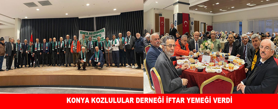 KONYA KOZLULULAR DERNEĞİ İFTAR YEMEĞİ VERDİ