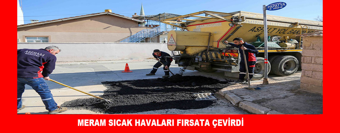 MERAM, SICAK HAVALARI FIRSATA ÇEVİRDİ