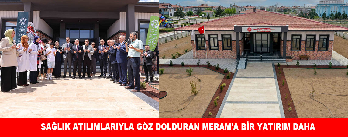 SAĞLIK ATILIMLARIYLA GÖZ DOLDURAN MERAM'A BİR YATIRIM DAHA