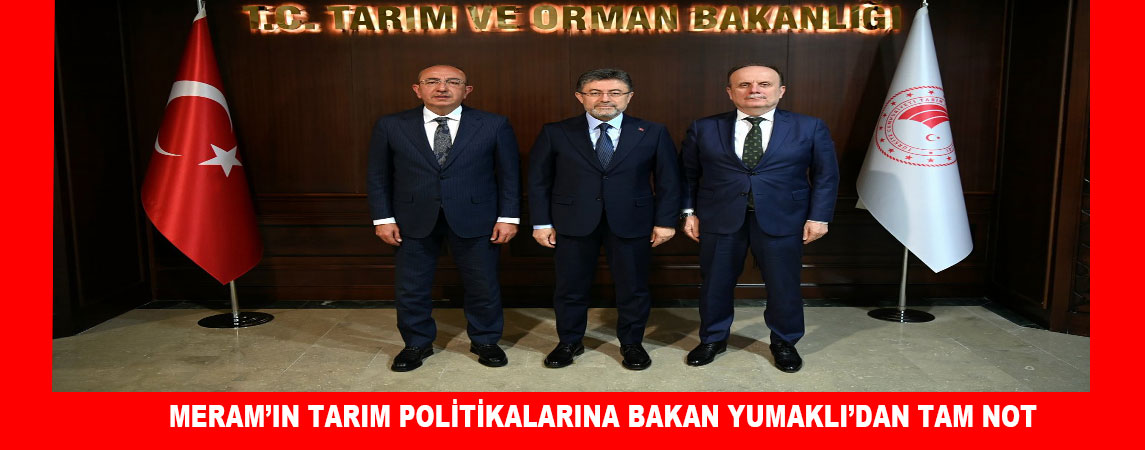 MERAM’IN TARIM POLİTİKALARINA BAKAN YUMAKLI’DAN TAM NOT