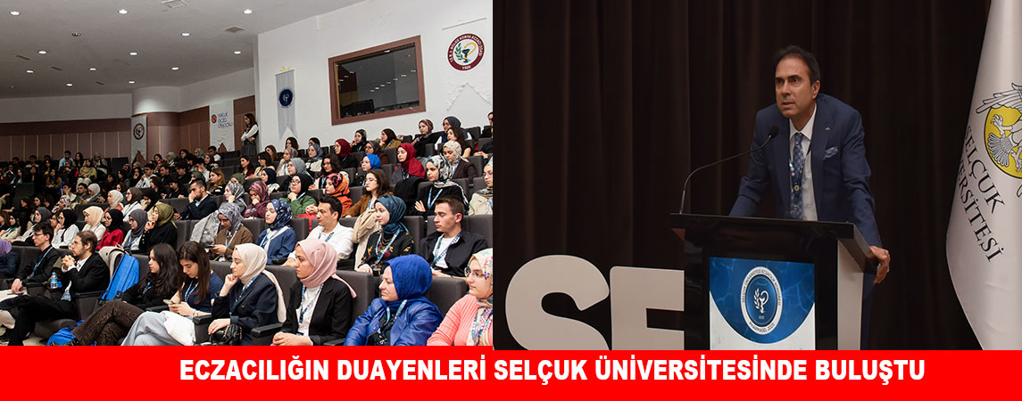 ECZACILIĞIN DUAYENLERİ SELÇUK ÜNİVERSİTESİNDE BULUŞTU