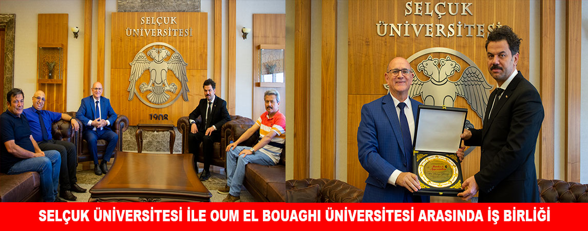 SELÇUK ÜNİVERSİTESİ İLE OUM EL BOUAGHI ÜNİVERSİTESİ ARASINDA İŞ BİRLİĞİ
