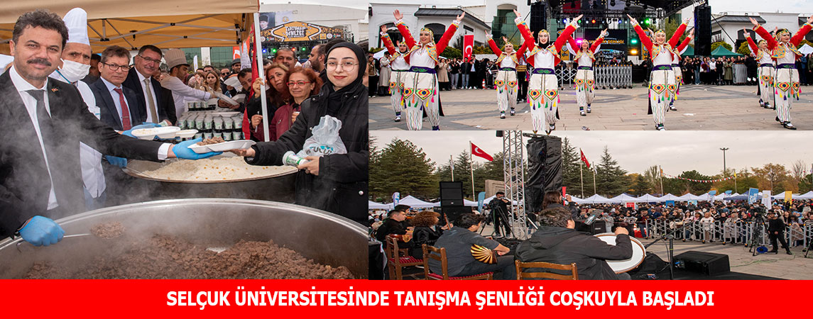 SELÇUK ÜNİVERSİTESİNDE TANIŞMA ŞENLİĞİ COŞKUYLA BAŞLADI