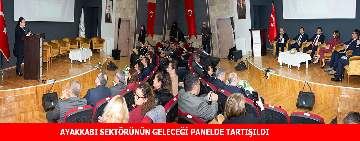 AYAKKABI SEKTÖRÜNÜN GELECEĞİ PANELDE TARTIŞILDI