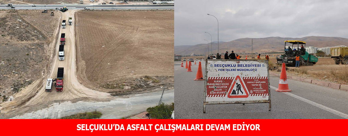 SELÇUKLU’DA ASFALT ÇALIŞMALARI DEVAM EDİYOR
