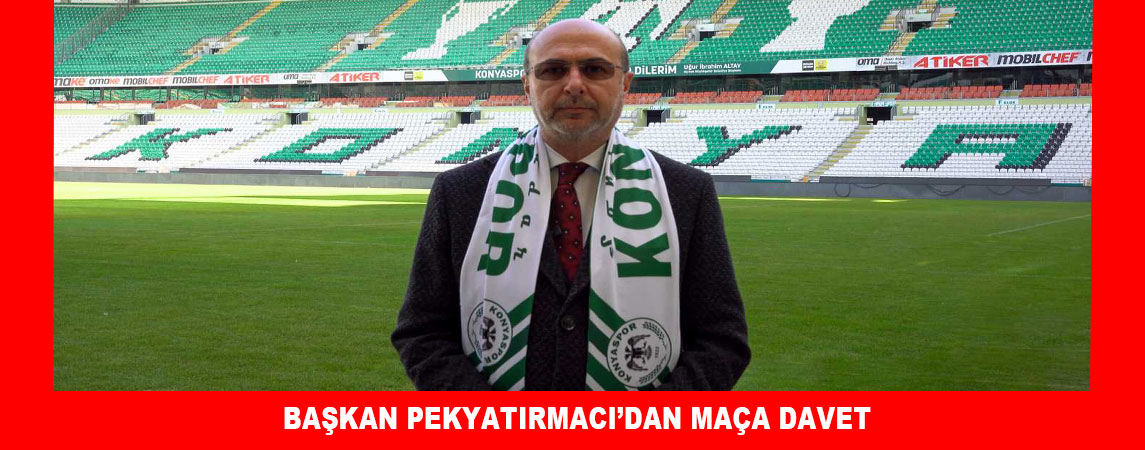 BAŞKAN PEKYATIRMACI’DAN MAÇA DAVET