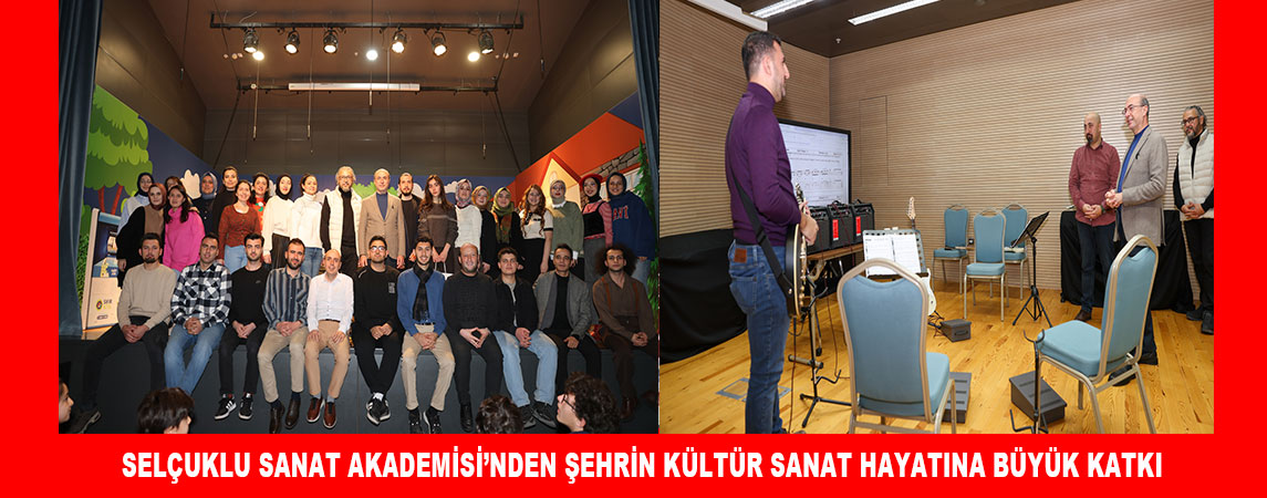 SELÇUKLU SANAT AKADEMİSİ’NDEN ŞEHRİN KÜLTÜR SANAT HAYATINA BÜYÜK KATKI