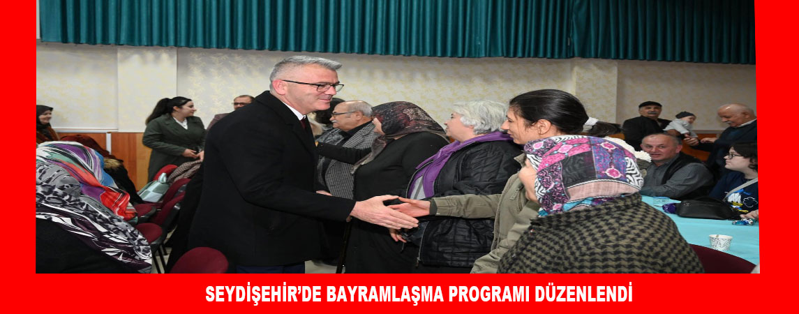 SEYDİŞEHİR’DE BAYRAMLAŞMA PROGRAMI DÜZENLENDİ