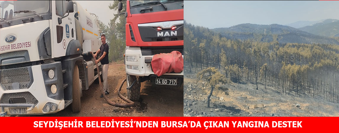 SEYDİŞEHİR BELEDİYESİ’NDEN BURSA’DA ÇIKAN YANGINA DESTEK