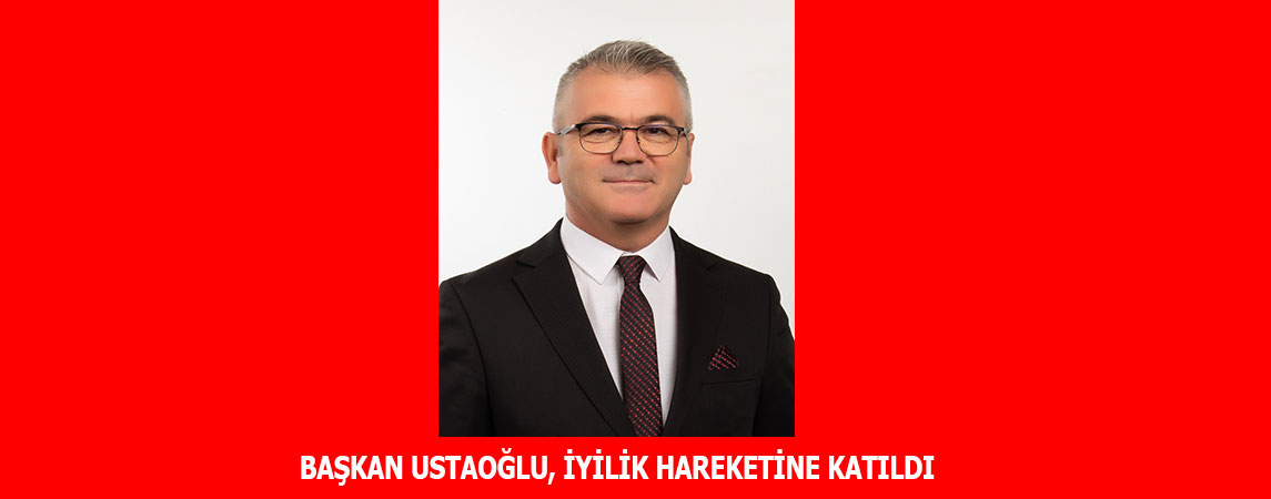 BAŞKAN USTAOĞLU, İYİLİK HAREKETİNE KATILDI