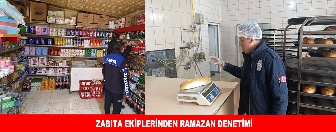 ZABITA EKİPLERİNDEN RAMAZAN DENETİMİ