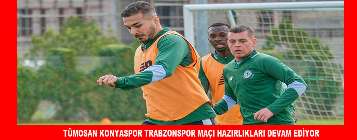 TÜMOSAN KONYASPOR TRABZONSPOR MAÇI HAZIRLIKLARI DEVAM EDİYOR