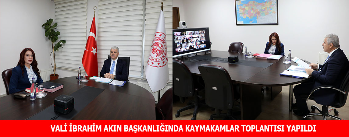 VALİ İBRAHİM AKIN BAŞKANLIĞINDA KAYMAKAMLAR TOPLANTISI YAPILDI