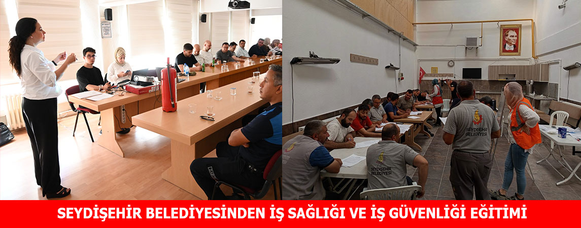 SEYDİŞEHİR BELEDİYESİNDEN İŞ SAĞLIĞI VE İŞ GÜVENLİĞİ EĞİTİMİ