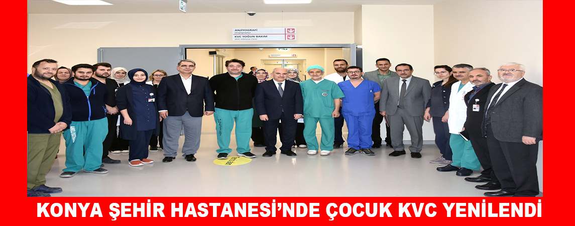 KONYA ŞEHİR HASTANESİ’NDE ÇOCUK KVC YENİLENDİ